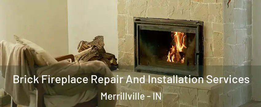  Brick Fireplace Repair And Installation Services Merrillville - IN