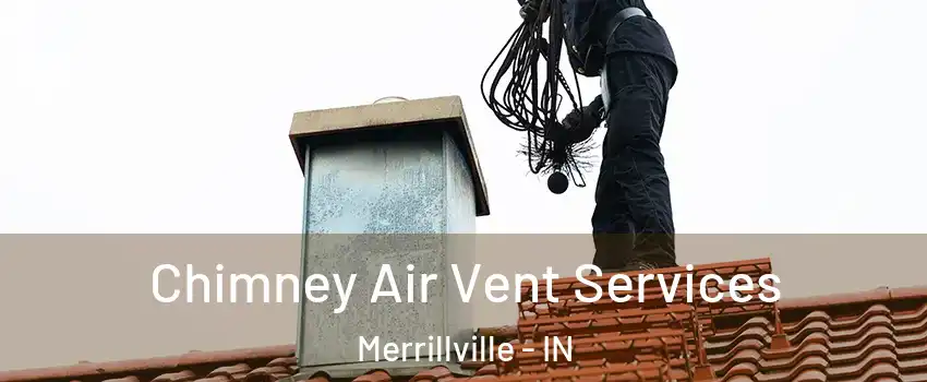  Chimney Air Vent Services Merrillville - IN
