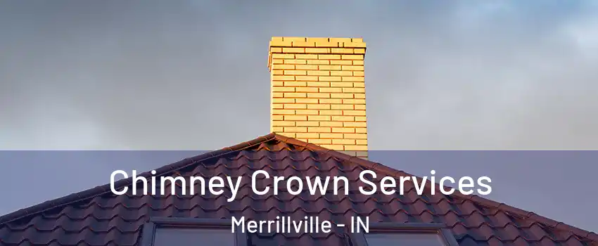 Chimney Crown Services Merrillville - IN