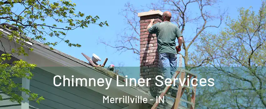  Chimney Liner Services Merrillville - IN