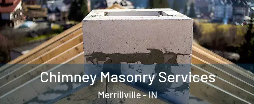  Chimney Masonry Services Merrillville - IN
