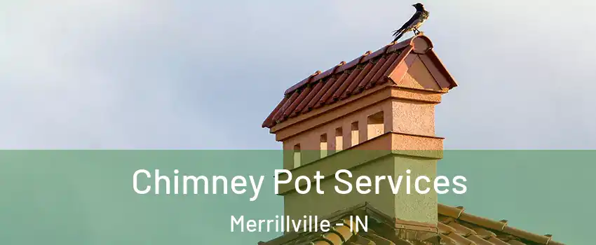  Chimney Pot Services Merrillville - IN