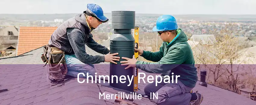  Chimney Repair Merrillville - IN