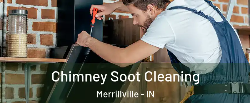  Chimney Soot Cleaning Merrillville - IN