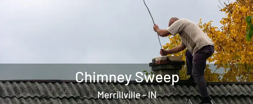  Chimney Sweep Merrillville - IN