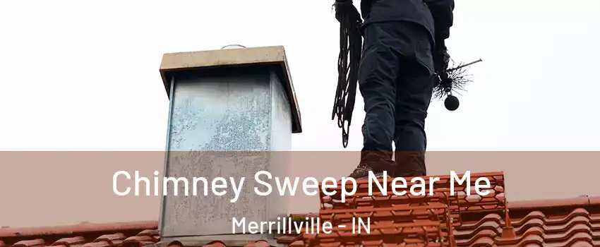  Chimney Sweep Near Me Merrillville - IN