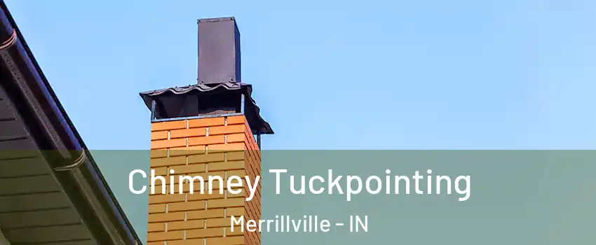  Chimney Tuckpointing Merrillville - IN