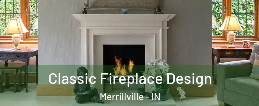  Classic Fireplace Design Merrillville - IN