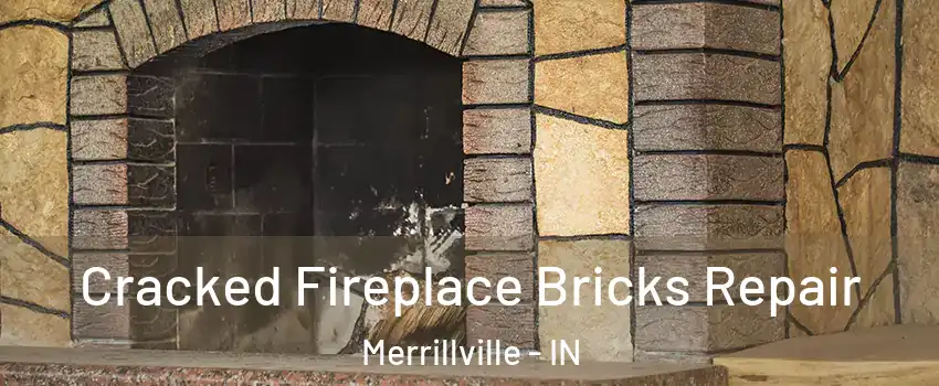  Cracked Fireplace Bricks Repair Merrillville - IN