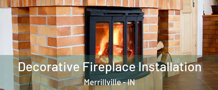  Decorative Fireplace Installation Merrillville - IN