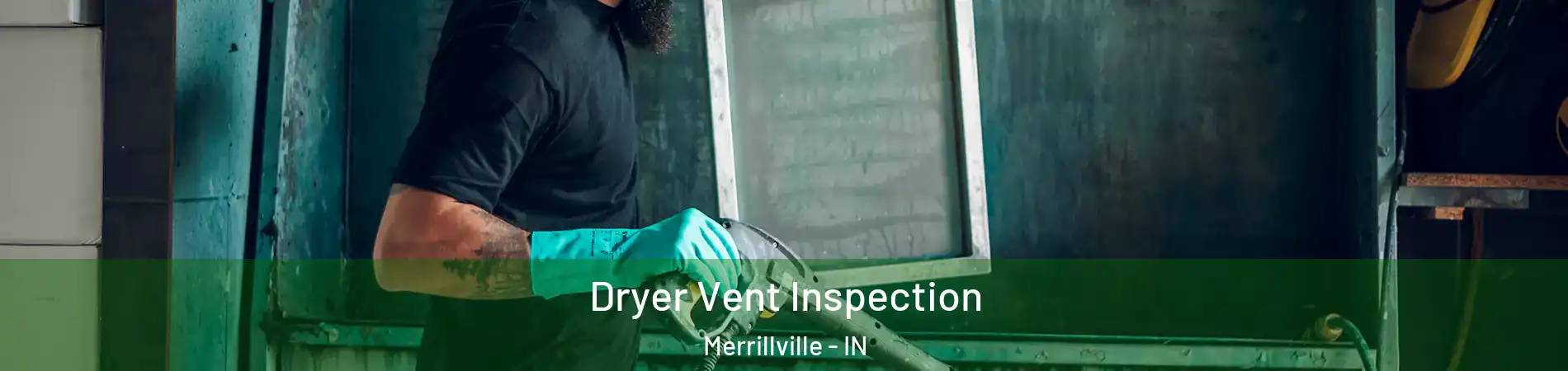 Dryer Vent Inspection Merrillville - IN