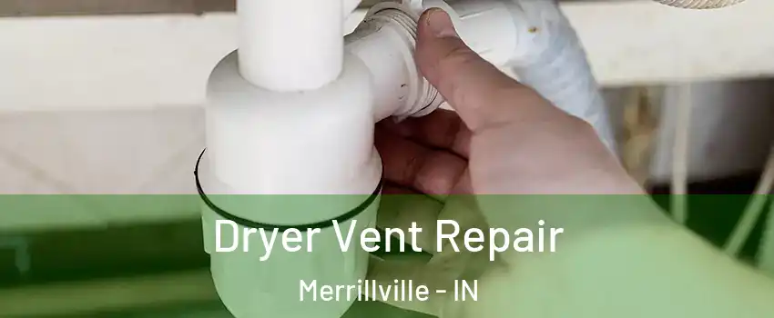  Dryer Vent Repair Merrillville - IN