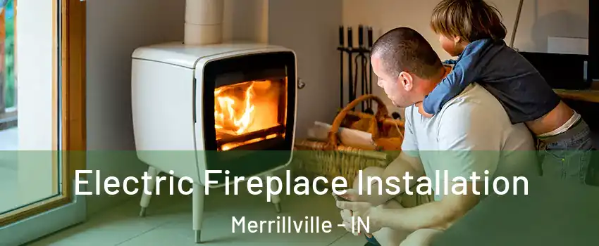  Electric Fireplace Installation Merrillville - IN
