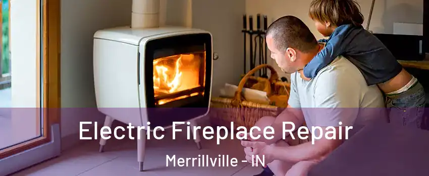  Electric Fireplace Repair Merrillville - IN