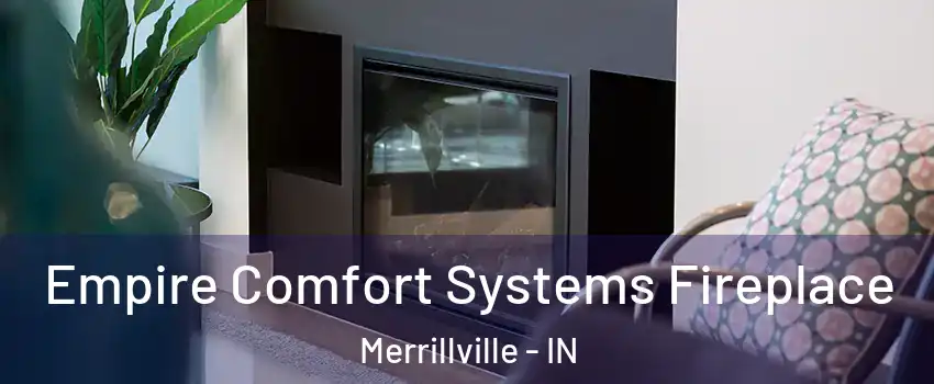  Empire Comfort Systems Fireplace Merrillville - IN