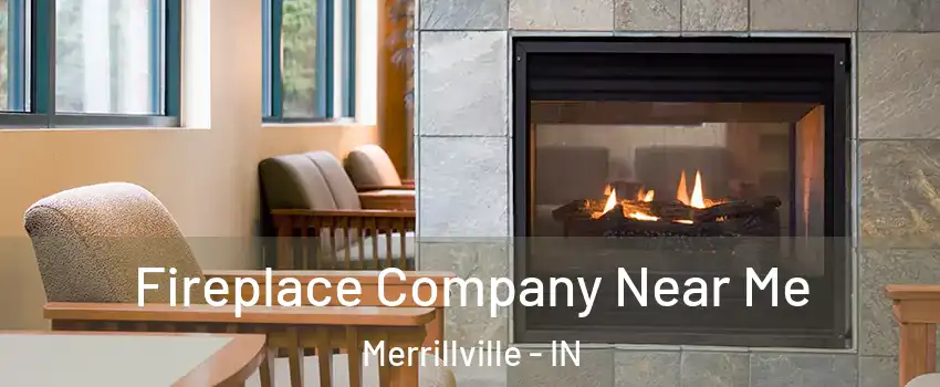 Fireplace Company Near Me Merrillville - IN