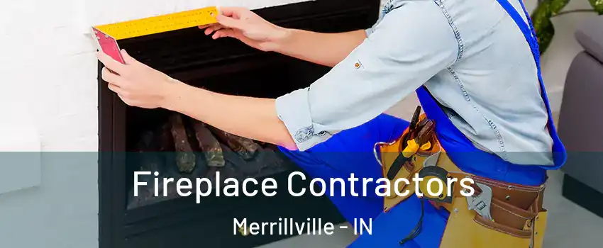  Fireplace Contractors Merrillville - IN