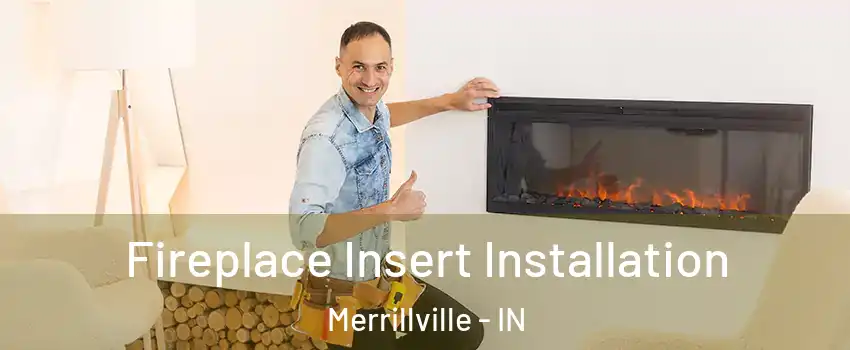  Fireplace Insert Installation Merrillville - IN