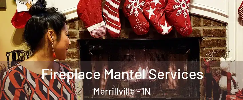  Fireplace Mantel Services Merrillville - IN
