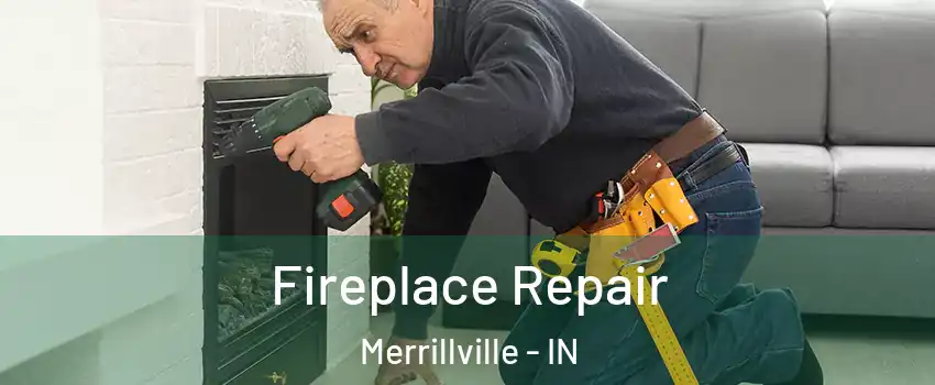  Fireplace Repair Merrillville - IN