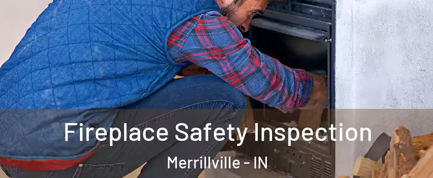  Fireplace Safety Inspection Merrillville - IN