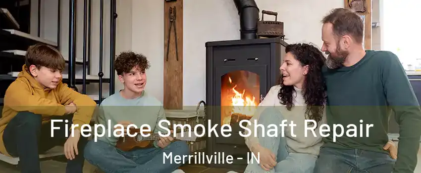  Fireplace Smoke Shaft Repair Merrillville - IN