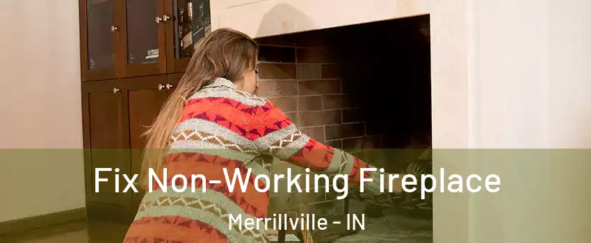  Fix Non-Working Fireplace Merrillville - IN
