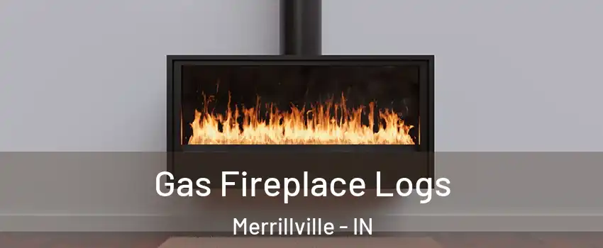  Gas Fireplace Logs Merrillville - IN