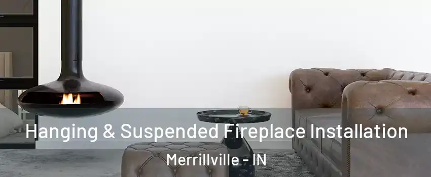  Hanging & Suspended Fireplace Installation Merrillville - IN