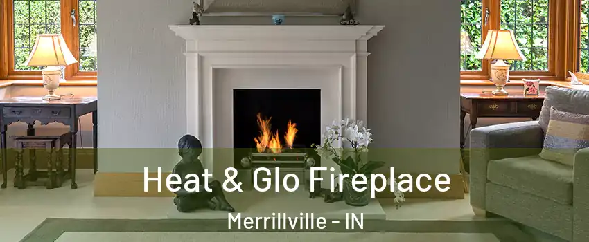  Heat & Glo Fireplace Merrillville - IN