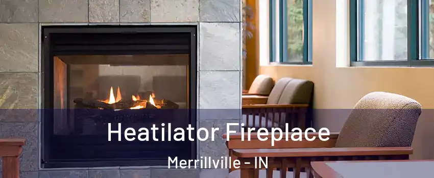  Heatilator Fireplace Merrillville - IN
