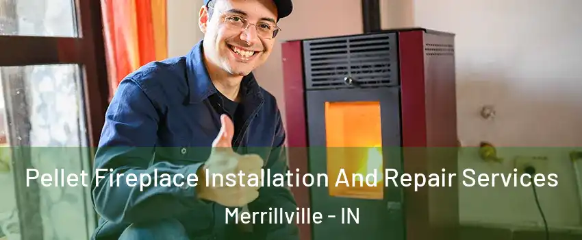  Pellet Fireplace Installation And Repair Services Merrillville - IN
