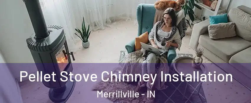  Pellet Stove Chimney Installation Merrillville - IN