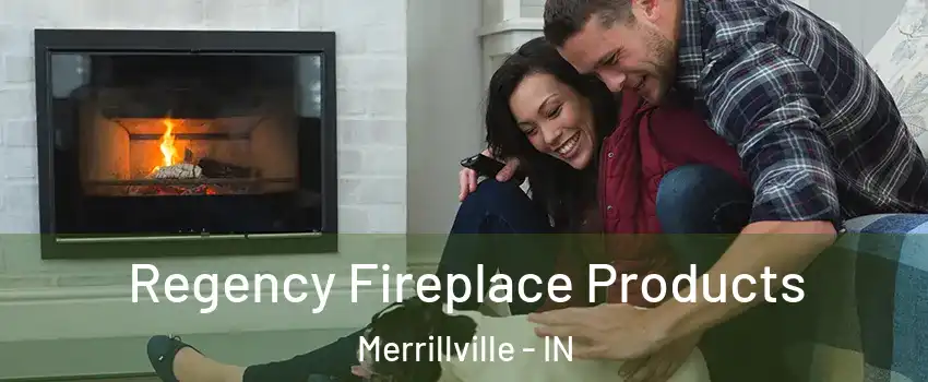  Regency Fireplace Products Merrillville - IN