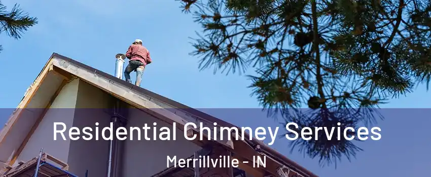  Residential Chimney Services Merrillville - IN