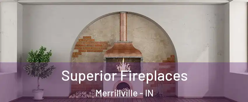  Superior Fireplaces Merrillville - IN
