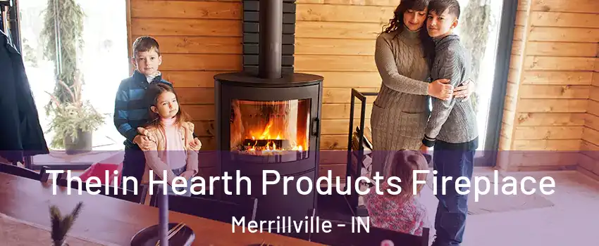  Thelin Hearth Products Fireplace Merrillville - IN