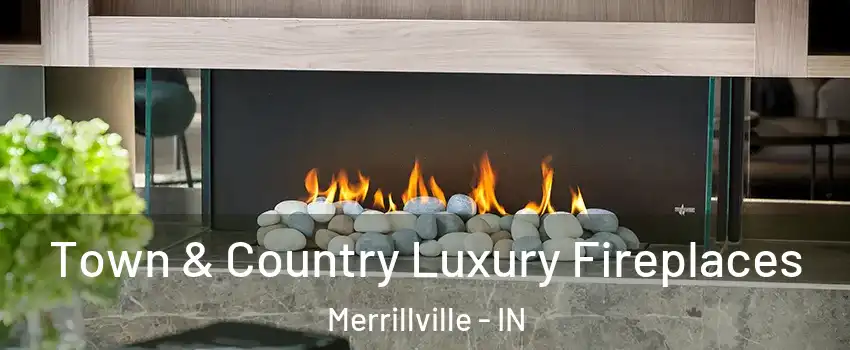  Town & Country Luxury Fireplaces Merrillville - IN