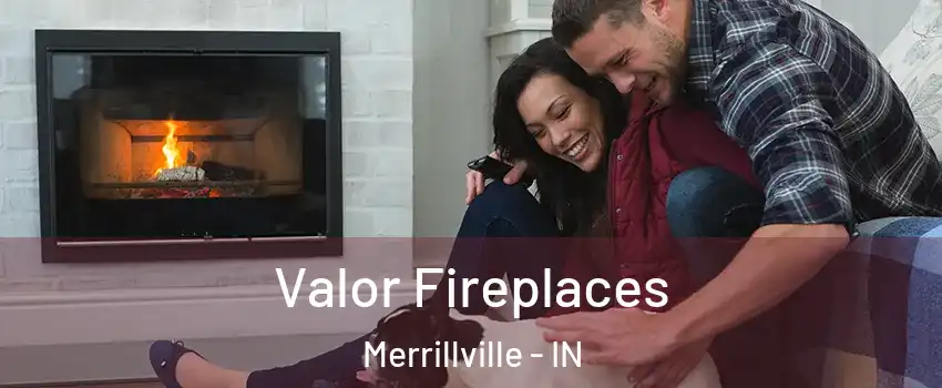  Valor Fireplaces Merrillville - IN