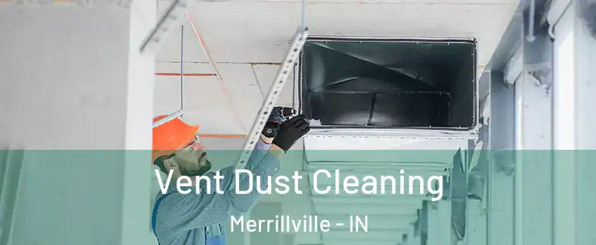  Vent Dust Cleaning Merrillville - IN