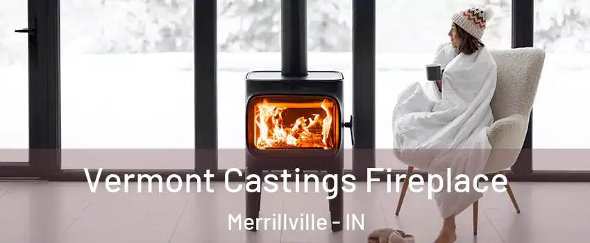  Vermont Castings Fireplace Merrillville - IN