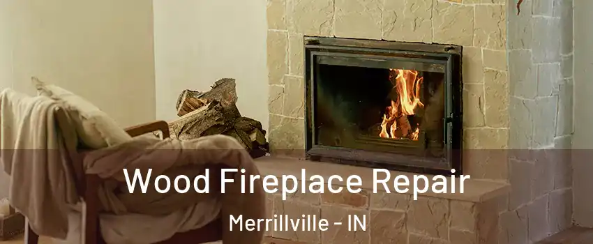  Wood Fireplace Repair Merrillville - IN