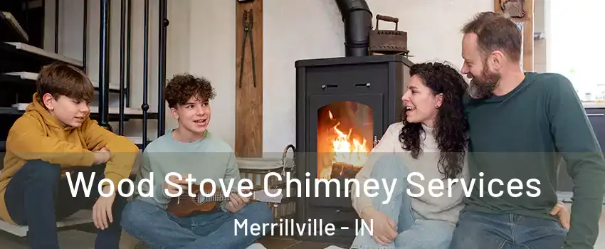  Wood Stove Chimney Services Merrillville - IN