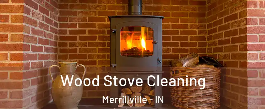  Wood Stove Cleaning Merrillville - IN