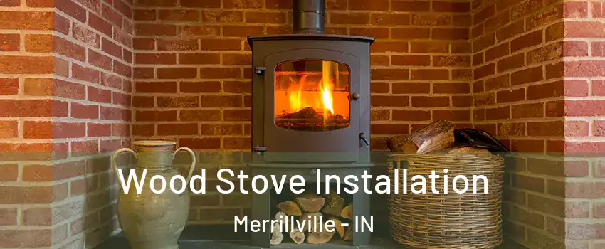  Wood Stove Installation Merrillville - IN